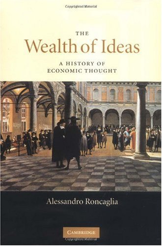 The Wealth Of Ideas A History Of Economic Thought Alessandro Roncaglia