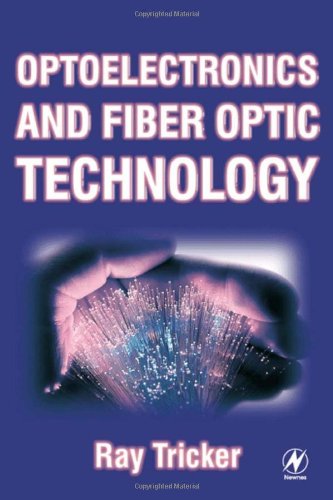 Optoelectronics And Fiber Optic Technology 1st Ray Tricker Msc Ieng Fiet Fcim Fiqa Firse