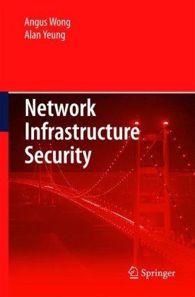Network Infrastructure Security 1st Edition Alan Yeung Angus Wong Auth