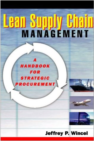 Lean Supply Chain Management A Handbook For Strategic Procurement 1st Edition Jeffrey P Wincel