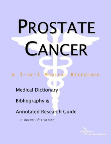 Prostate Cancer A Medical Dictionary Bibliography And Annotated Research Guide To Internet References Health Publica Icon Health Publications
