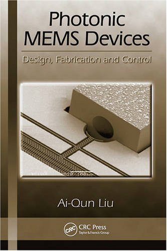 Photonic Mems Devices Design Fabrication And Control Optical Science And Engineering 1st Edition Aiqun Liu