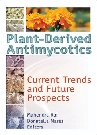 Plantderived Antimycotics Current Trends And Future Prospects 1st Edition Mk Rai