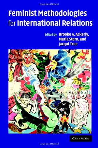 Feminist Methodologies For International Relations 1st Ed Brooke A Ackerly