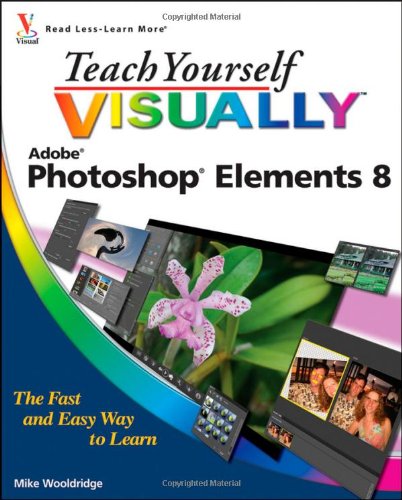 Teach Yourself Visually Photoshop Elements 8 Mike Wooldridge