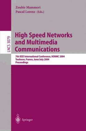 High Speed Networks And Multimedia Communications 7th Ieee International Conference Hsnmc 2004 Toulouse France June 30 July 2 2004 Proceedings 1st Edition Michael Menth