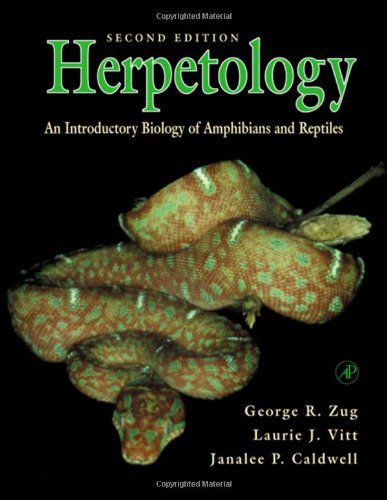 Herpetology Second Edition An Introductory Biology Of Amphibians And Reptiles 2nd Edition George R Zug