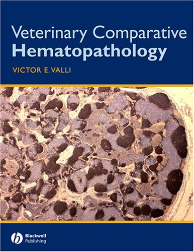 Veterinary Comparative Hematopathology 1st Edition Victor E Valli