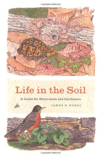 Life In The Soil A Guide For Naturalists And Gardeners First Printing James B Nardi