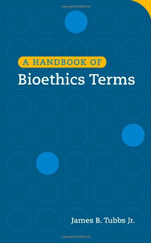 A Handbook Of Bioethics Terms 1st Edition James B Jr Tubbs