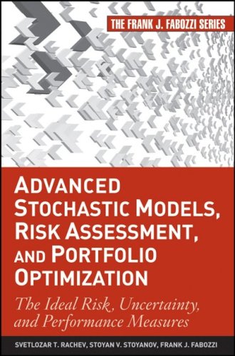 Advanced Stochastic Models Risk Assessment And Portfolio Optimization The Ideal Risk Uncertainty And Performance Measures Svetlozar T Rachev