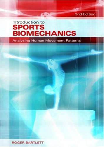 Introduction To Sports Biomechanics Analysing Human Movement Patterns 2nd Edition Roger Bartlett
