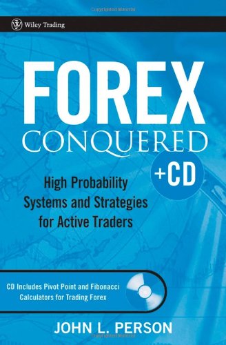 Forex Conquered High Probability Systems And Strategies For Active Traders Wiley Trading John L Person