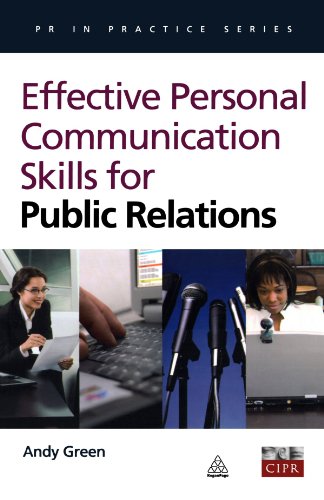 Effective Personal Communication Skills For Public Relations Pr In Practice Illustrated Edition Andy Green
