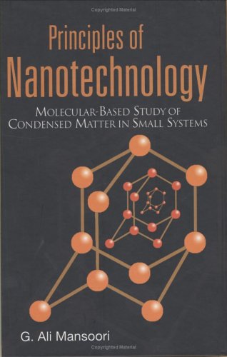 Principles Of Nanotechnology Molecularbased Study Of Condensed Matter In Small Systems G Ali Mansoori