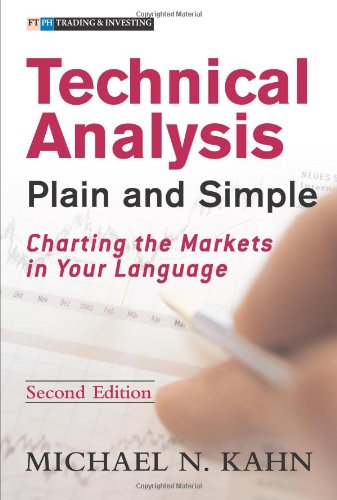 Technical Analysis Plain And Simple Charting The Markets In Your Language 2nd Edition 2nd Edition Michael N Kahn