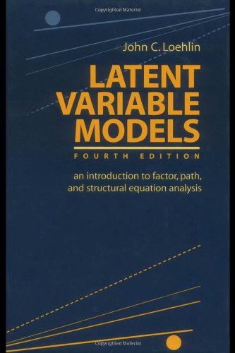 Latent Variable Models An Introduction To Factor Path And Structural Equation Analysis 4th Edition John C Loehlin