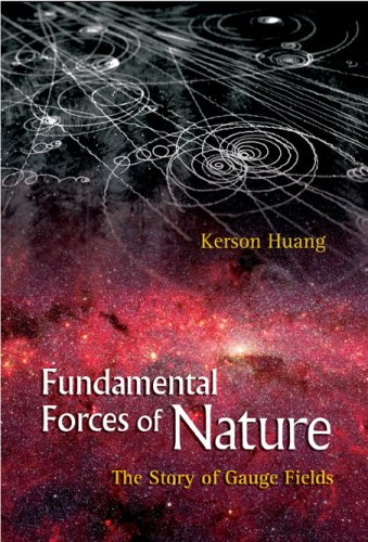 Fundamental Forces Of Nature The Story Of Gauge Fields Illustrated Edition Kerson Huang