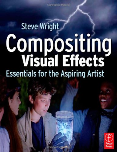 Compositing Visual Effects Essentials For The Aspiring Artist Steve Wright