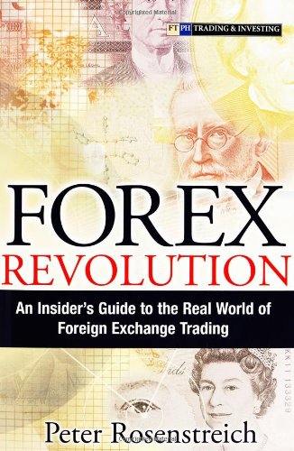 Forex Revolution An Insiders Guide To The Real World Of Foreign Exchange Trading Illustrated Edition Peter Rosenstreich