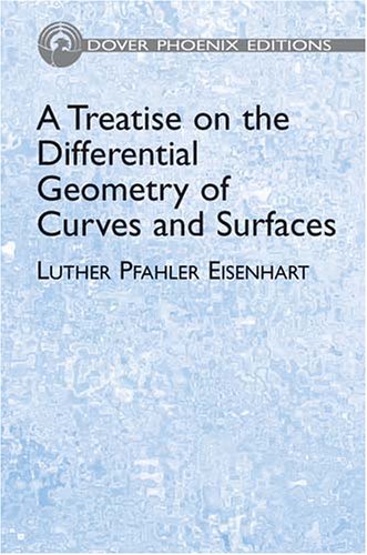 A Treatise On The Differential Geometry Of Curves And Surfaces Dover Phoenix Editions Luther Pfahler Eisenhart
