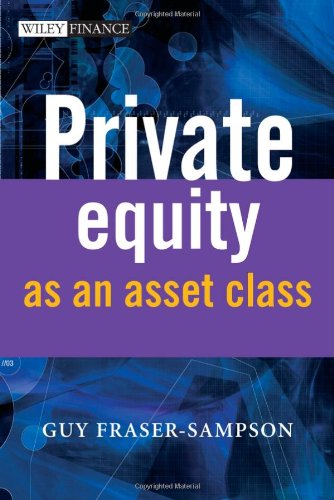 Private Equity As An Asset Class The Wiley Finance Series Guy Frasersampson