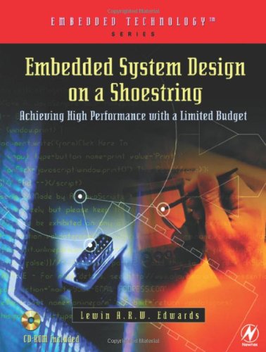 Embedded System Design On A Shoestring Achieving High Performance With A Limited Budget Embedded Technology Lewin Edwards Lewin Edwards Is An Embedded Engineer With Over 15 Years Experience Designing Embedded Systems Hardware Firmware And Control Software
