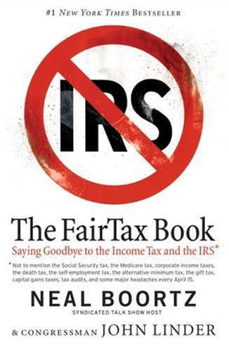 The Fairtax Book Saying Goodbye To The Income Tax And The Irs 1st Ed Neal Boortz