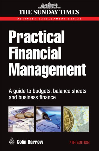 Practical Financial Management A Guide To Budgets Balance Sheets And Business Finance 7th Colin Barrow