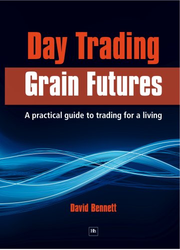 Day Trading Grain Futures A Practical Guide To Trading For A Living Na David Bennett