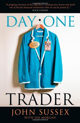 Day One Trader A Liffe Story John Sussex Joe Morgan