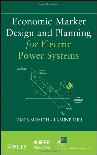 Economic Market Design And Planning For Electric Power Systems James Momoh