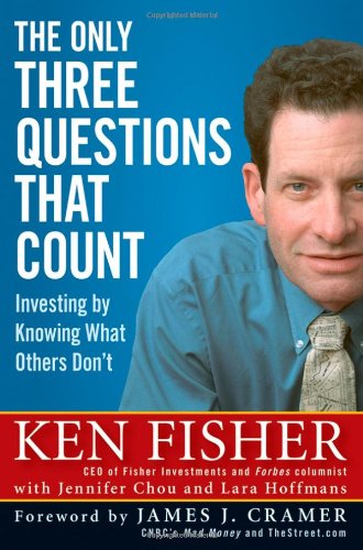 The Only Three Questions That Count Investing By Knowing What Others Dont Fisher Investments Press Ken Fisher