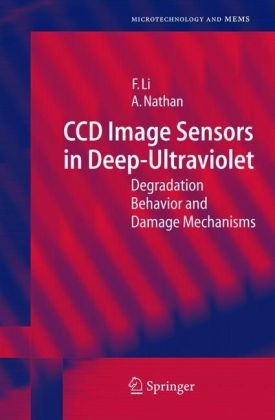 Ccd Image Sensors In Deepultraviolet Degradation Behavior And Damage Mechanisms Microtechnology And Mems 1st Edition Flora Li