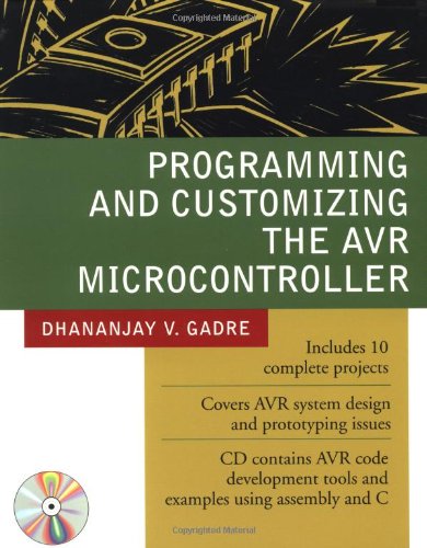 Programming And Customizing The Avr Microcontroller 1st Edition Dhananjay Gadre