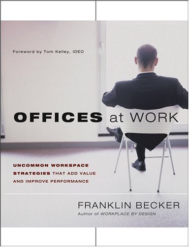 Offices At Work Uncommon Workspace Strategies That Add Value And Improve Performance Jossey Bass Business And Management Series 1st Edition Franklin Becker