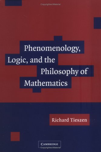 Phenomenology Logic And The Philosophy Of Mathematics Richard Tieszen