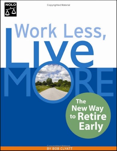 Work Less Live More The New Way To Retire Early Bob Clyatt