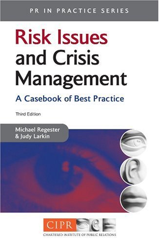 Risk Issues And Crisis Management A Casebook Of Best Practice Pr In Practice 3rd Michael Regester