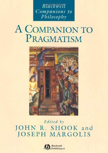 A Companion To Pragmatism John R Shook Joseph Margolis