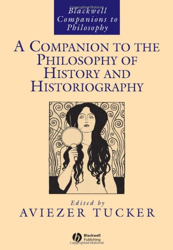 A Companion To The Philosophy Of History And Historiography Aviezer Tucker