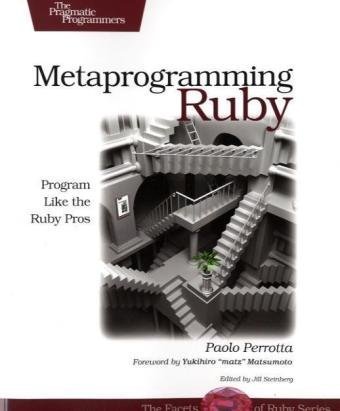 Metaprogramming Ruby Program Like The Ruby Pros 1st Edition Paolo Perrotta