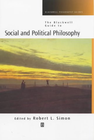 The Blackwell Guide To Social And Political Philosophy Robert L Simon