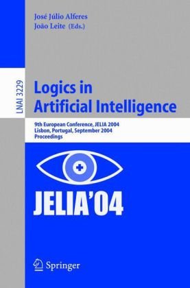 Logics In Artificial Intelligence 9th European Conference Jelia 2004 Lisbon Portugal September 2730 2004 Proceedings 1st Edition Francesca Rossi Auth
