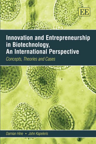 Innovation And Entrepreneurship In Biotechnology An International Perspective Concepts Theories And Cases Damian Hine