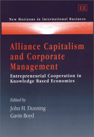 Alliance Capitalism And Corporate Management Entrepreneurial Cooperation In Knowledge Based Economies New Horizons In International Business Illustrated Edition John Dunning
