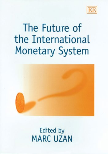 The Future Of The International Monetary System Illustrated Edition Marc Uzan