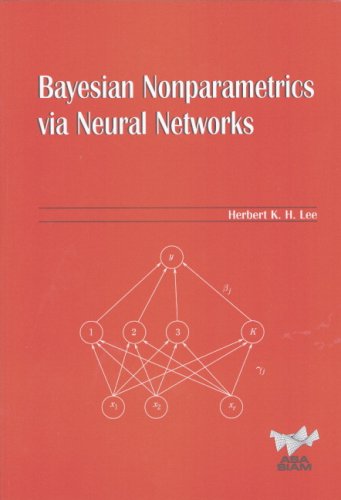 Baysian Nonparametrics Via Neural Networks Asasiam Series On Statistics And Applied Probability Herbert K H Lee