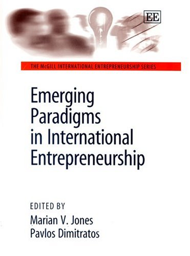 Emerging Paradigms In International Entrepreneurship The Mcgill International Entrepreneurship Series Marian V Jones
