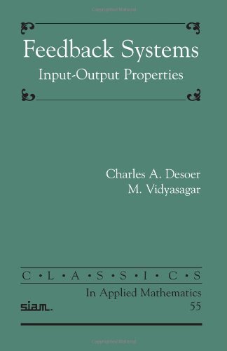 Feedback Systems Inputoutput Properties Classics In Applied Mathematics Charles A Desoer